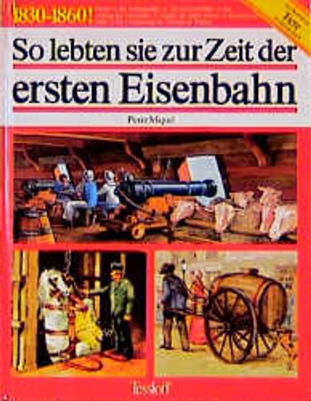 So lebten sie zur Zeit der ersten Eisenbahn