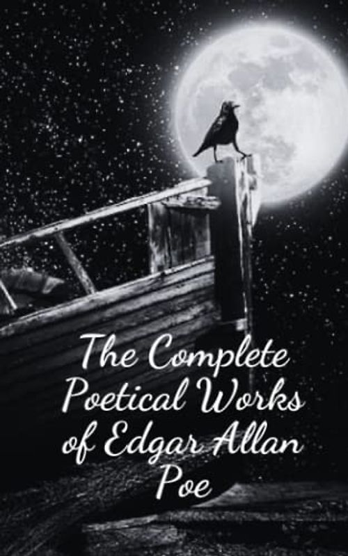 The Complete Poetical Works of Edgar Allan Poe: Original Classic Literature [Annotated]