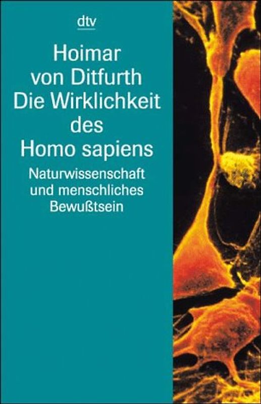 Die Wirklichkeit des Homo sapiens. Naturwissenschaft und menschliches Bewusstsein