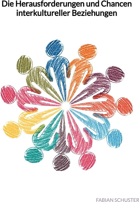 Die Herausforderungen und Chancen interkultureller Beziehungen