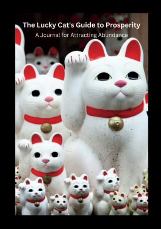 The Lucky Cat's Guide to Prosperity: A Journal for Attracting Abundance: null