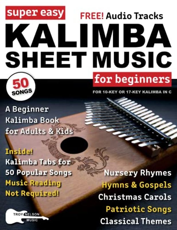 Super Easy Kalimba Sheet Music for Beginners: A Beginner Kalimba Book for Adults and Kids—50 Songs with Kalimba TAB—No Music Reading Required!
