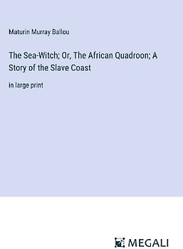 The Sea-Witch; Or, The African Quadroon; A Story of the Slave Coast