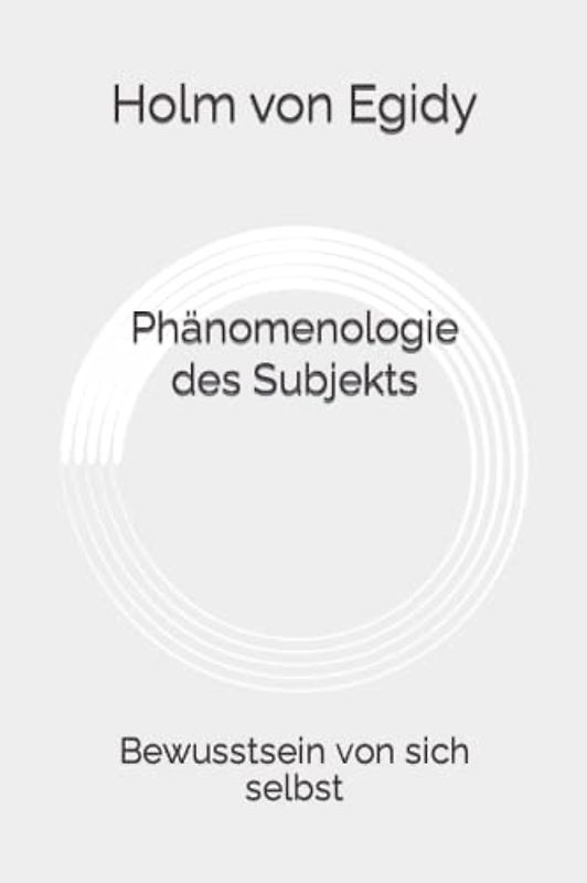 Phänomenologie des Subjekts: Bewusstsein von sich selbst