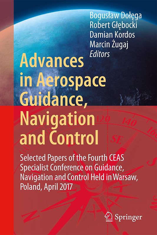 Advances in Aerospace Guidance, Navigation and Control