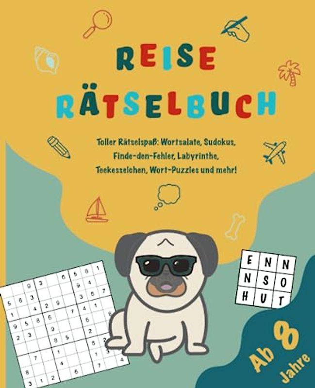 Reise Rätselbuch: Rätselbuch für Kinder ab 8 Jahre! Rätselspaß mit 140 Rätseln für unterwegs und lange Reisen | Wortsalate, Finde den Fehler, Sudokus, ... und logisches Denken fördern