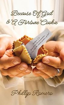 Because Of God & A Fortune Cookie, A true story based on the life of a New Mexico gang leader, Phillip Romero.