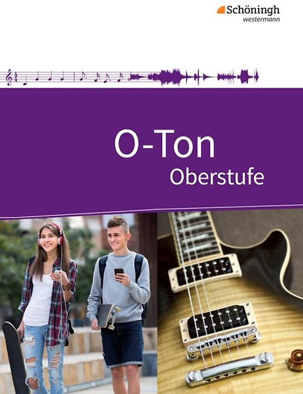 O-Ton - Arbeitsbuch für den Musikunterricht in der Oberstufe Ausgabe 2016