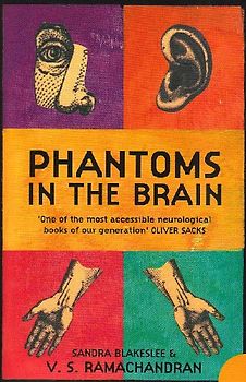 Phantoms in the Brain: Human Nature and the Architecture of the Mind - V S Ramachandran