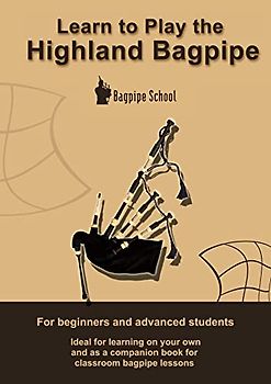 Learn to play the Highland Bagpipe