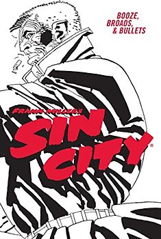 Frank Miller's Sin City Volume 6: Booze, Broads, & Bullets (Fourth Edition)