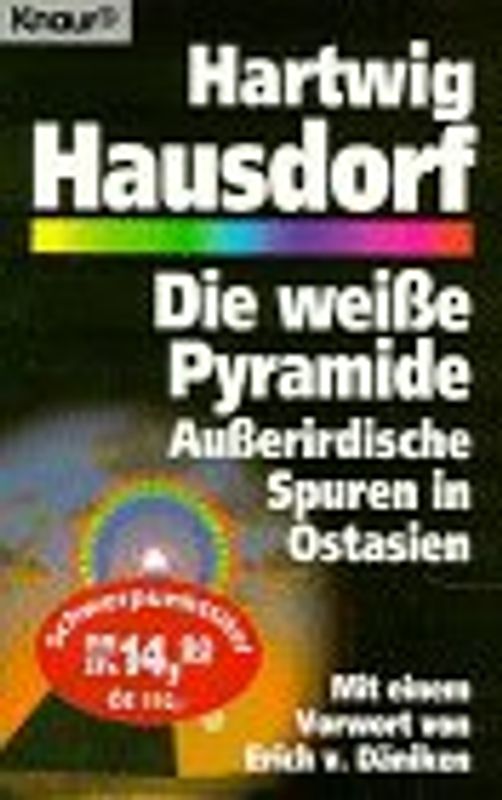 Die weisse Pyramide. Ausserirdische Spuren in Ostasien