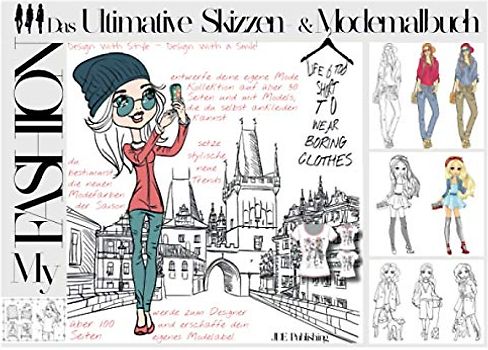 My Fashion - Das Ultimative Skizzen- & Modemalbuch: über 100 Seiten inkl. freies Zeichnen und Models zum Ankleiden - Malbuch für Mädchen, Teenager und ... für Kinder, Teens und Erwachsene, Band 6)