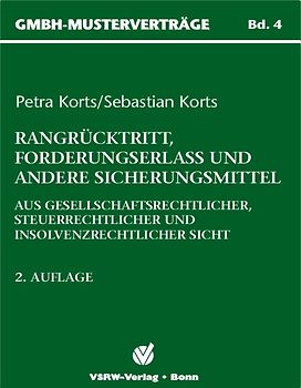 Rangrücktritt, Forderungserlass und andere Sicherungsmittel. aus Gesellschaftsrechtlicher, steuerrechtlicher und insolvenzrechtlicher Sicht