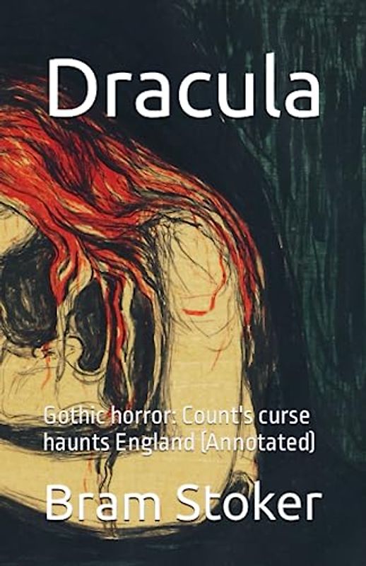 Dracula: Gothic horror: Count's curse haunts England (Annotated)