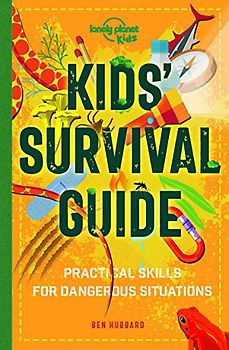 Lonely Planet Kids Kids' Survival Guide: Practical Skills for Intense Situations: 1