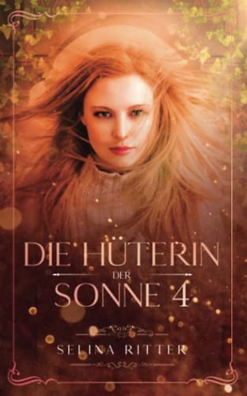 Die Hüterin der Sonne 4: Magische Fantasy Reihe über das Schicksal einer großen Liebe