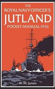 The Royal Navy Officer's Jutland Pocket-Manual 1916