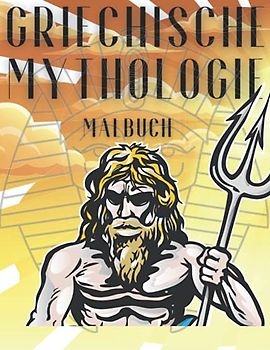 Griechische Mythologie Malbuch: Griechische Mythologie: ein Malbuch für Erwachsene und Kinder mit griechischen Göttern, Göttinnen, griechischen Helden