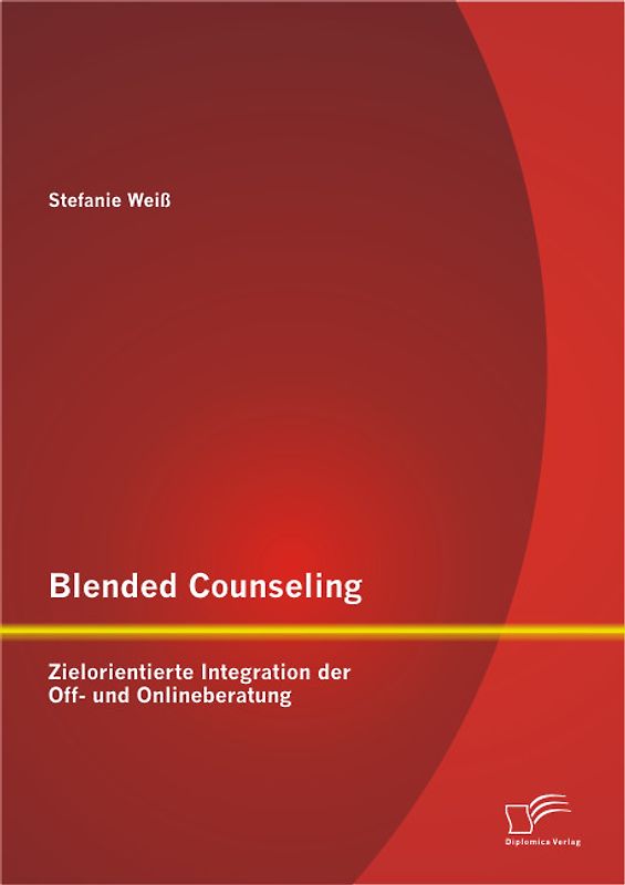 Blended Counseling: Zielorientierte Integration der Off- und Onlineberatung
