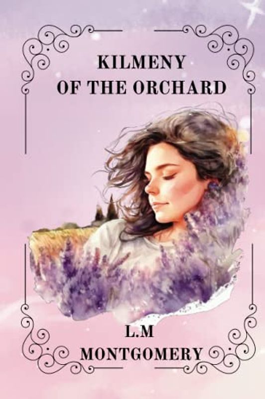 KILMENY OF THE ORCHARD BY L. M. MONTGOMERY