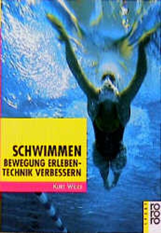 Schwimmen. Bewegung erleben - Technik verbessern