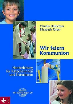 Wir feiern Kommunion - Handreichung für Katechetinnen und Katecheten
