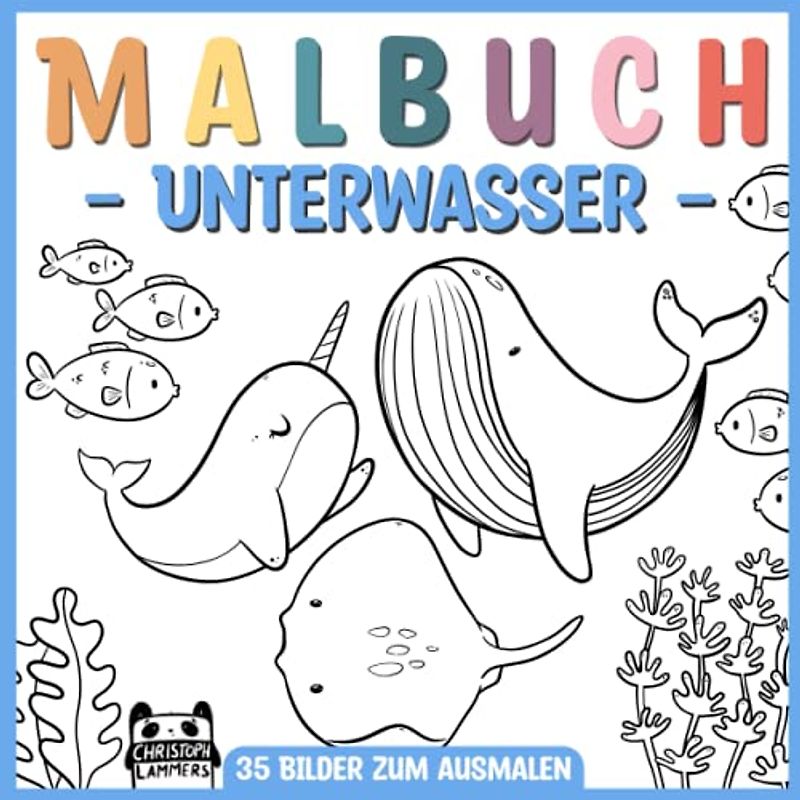 Malbuch Unterwasser: Tolles Malbuch für Kinder. Entdecke tolle Wale, Fische, Haie, Seepferdchen, Krebse (ab 3 Jahren)