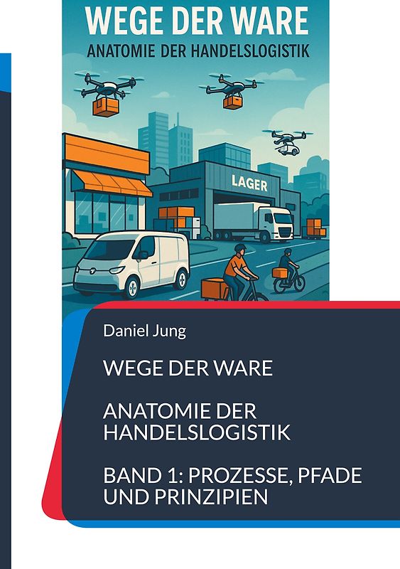 Wege der Ware - Anatomie der Handelslogistik