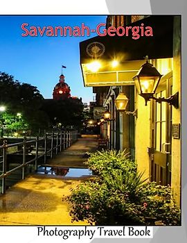 Savannah-Georgia: A Visual Journey through Extraordinary Landscapes of Savannah-Georgia, A Popular Destination For Couples Who Are Looking For A ... Breath Away, Tourism Guide Book, Band 125)
