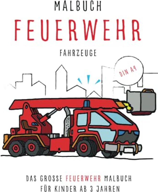 Das grosse Feuerwehr Malbuch für Kinder: mit vielen Feuerwehr Autos, Schiffen, Flugzeugen, Hubschrauber zum ausmalen und kritzeln