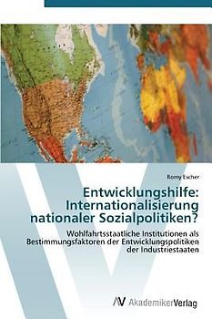 Entwicklungshilfe: Internationalisierung nationaler Sozialpolitiken?