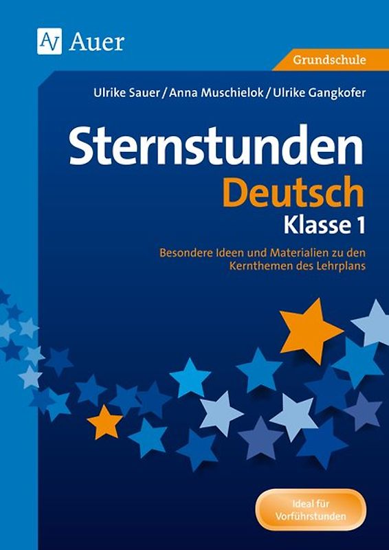 Sternstunden Deutsch - Klasse 1. Besondere Ideen und Materialien zu den Kernthemen des Lehrplans