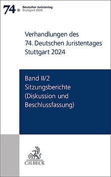 Verhandlungen des 74. Deutschen Juristentages Stuttgart 2024 Band II/2: Sitzungsberichte - Diskussion und Beschlussfassung