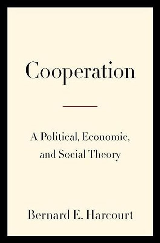 Cooperation: A Political, Economic, and Social Theory