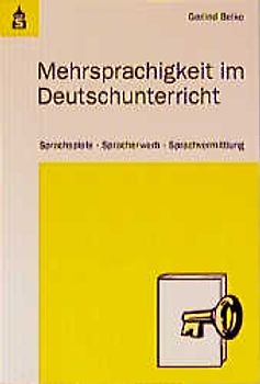 Mehrsprachigkeit im Deutschunterricht. Sprachspiele, Spracherwerb, Sprachvermittlung