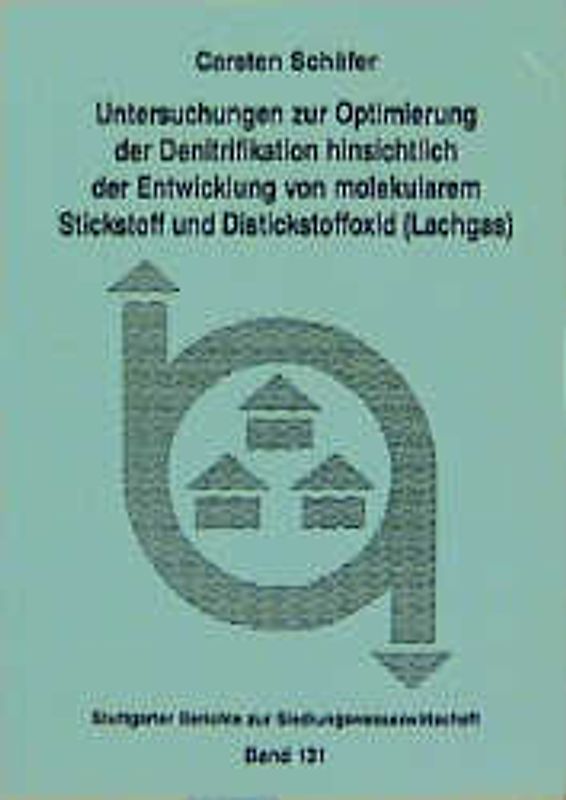 Untersuchungen zur Optimierung der Denitrifikation hinsichtlich der Entwicklung von molekularem Stickstoff und Distickstoffoxid (Lachgas)