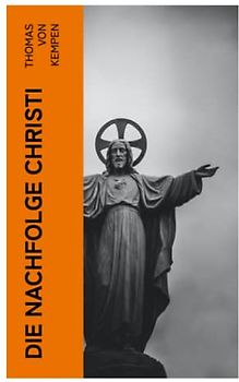 Die Nachfolge Christi: De imitatione Christi