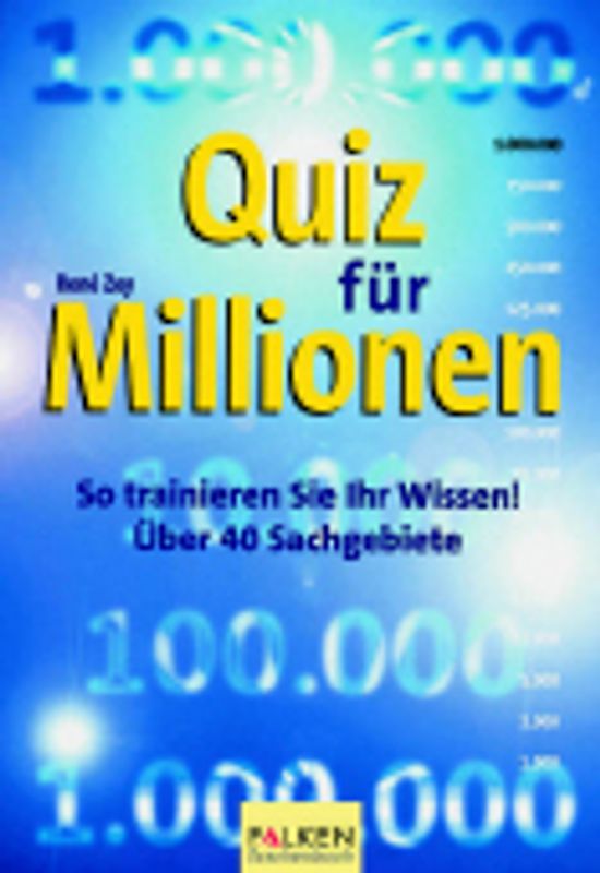 Quiz für Millionen. So testen Sie Ihr Wissen! Über 40 Sachgebiete