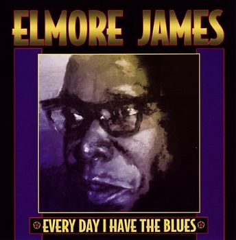 Elmore James - Everyday I Have the Blues