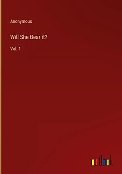 Will She Bear it?: Vol. 1
