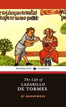 The Life of Lazarillo de Tormes: and of His Fortunes and Adversities