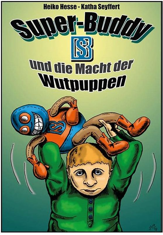 Super-Buddy und die Macht der Wutpuppen