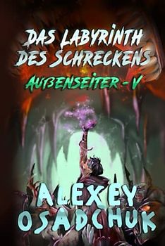 Das Labyrinth des Schreckens (Außenseiter Buch #5): LitRPG-Serie