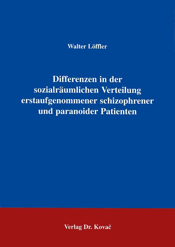 Differenzen in der sozialräumlichen Verteilung erstaufgenommener schizophrener und paranoider Patienten