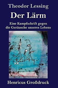Der Lärm (Großdruck): Eine Kampfschrift gegen die Geräusche unseres Lebens