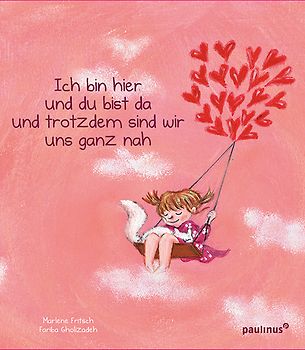 Ich bin hier und du bist da und trotzdem sind wir uns ganz nah