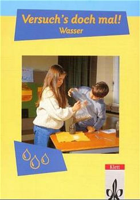 Versuch's doch mal!. Versuche und Beobachtungen im Sachunterricht Klasse 3 und 4. Mit reformierter Schreibung / Wasser