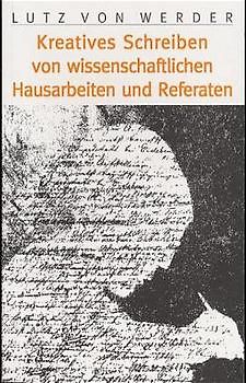 Das kreative Schreiben von wissenschaftlichen Hausarbeiten und Referaten