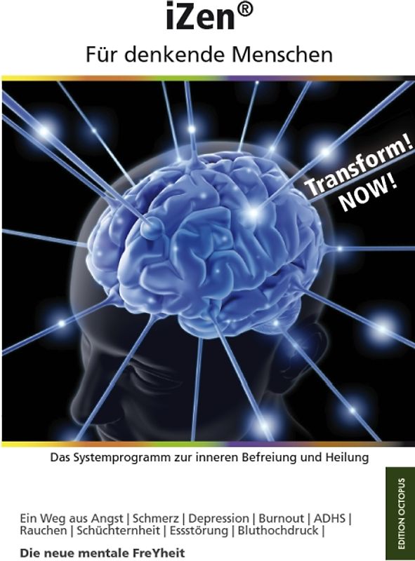 iZen - Für denkende Menschen. Das Systemprogramm zur inneren Befreiung und Heilung